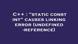 C++ : "static const int" causes linking error (undefined-reference)