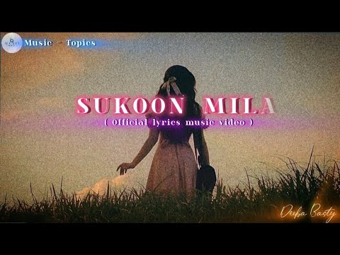 Music-Topics - Sukoon Mila ( Official lyrics music video )