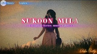 Music-Topics - Sukoon Mila ( Official lyrics music video )