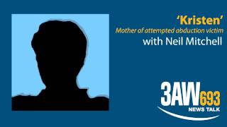 Mother of 11-year-old attempted abduction victim speaks with Neil Mitchell