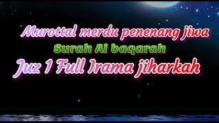 Surah  al baqarah juz 1 full irama jiharkah By (Abu Risqi)