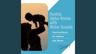 Bedtime Support - Restful Alpha Waves with Water Sounds - Baby Sleep Lab