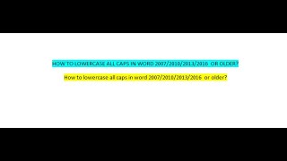 How to lowercase or all CAPS word in Microsoft Word