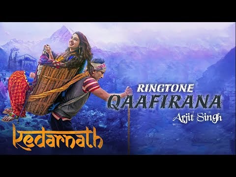 Qaafirana | Ringtone | Kedarnath | Sushant Rajput | Sara Ali Khan | Arijit Singh