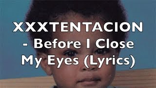 XXXTENTACION - Before I Close My Eyes (Lyrics)