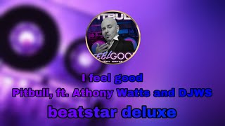 I feel good - Pitbull, Anthony Watts & DJWS |[ Beatstar deluxe &bull; special edition ]|