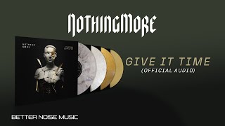 GIVE IT TIME - Nothing More