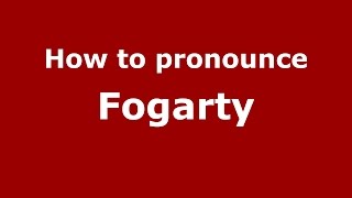 How to pronounce Fogarty (American English/US) - PronounceNames.com