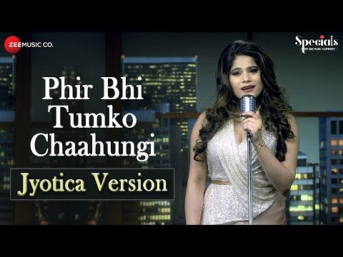 Phir Bhi Tumko Chaahungi &ndash; Jyotica Version | Jyotica Tangri | Specials by Zee Music Co.