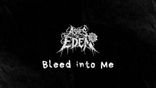 Bleed into me &mdash; Ashes of Eden (Acoustic Version)