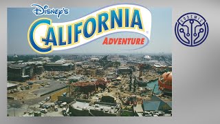 Disney's California Adventure - Construction & Legacy of the Early Years