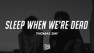 Thomas Day - Sleep When We're Dead (Lyrics)