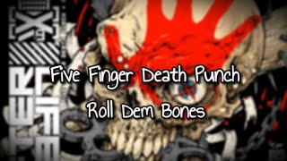 Five Finger Death Punch - Roll Dem Bones (Lyrics)