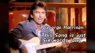 George Harrison AI - This Song is just Six words long