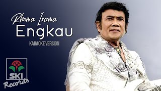 Rhoma Irama - Engkau (Karaoke Version)