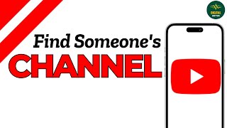 How to find someone&rsquo;s YouTube channel ?