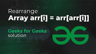 Rearrange Array DSA Interview Question | Geeks for Geeks Problem Solved | Code with Scaler