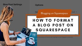 How to Format a Blog Post on Squarespace (Headings, Layout & Structure)