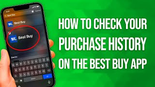 How To Check Your Purchase History on the Best Buy App: Easy Guide!