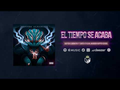 ILUMINATIK BUFFON x SANTA FE KLAN x WARRIOR RAPPER SCHOOL // EL TIEMPO SE ACABA // ALVARIUS (AUDIO)