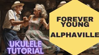 FOREVER YOUNG - ALPHAVILLE (Ukulele tutorial & play along)