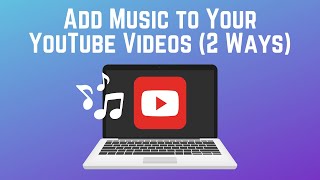 How to Add Music to a YouTube Video in 2 Ways (Full Guide)