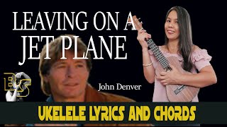 LEAVING ON A JET PLANE II JOHN DENVER II UKELELE CHORDS AND LYRICS #ukelele#chords&lyrics#playalong