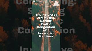 Solving Traffic Congestion with Innovative Solutions #Highway