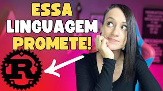 RUST: Um Panorama essa Linguagem de Programa&ccedil;&atilde;o Que Promete (Porque a Hype?)