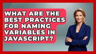 Stream What Are the Best Practices for Naming Variables in JavaScript | JavaScript Toolkit News Online