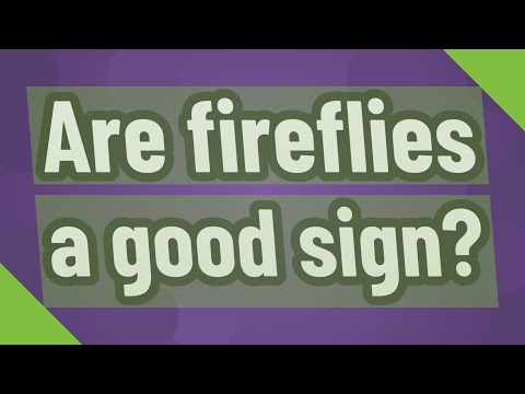 Are fireflies a good sign?