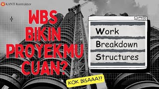 FUNGSI & MANFAAT WBS UNTUK KONTRAKTOR!