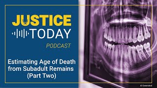 Estimating Age of Death from Subadult Remains (Part Two) | Justice Today