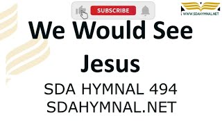 We Would See Jesus Hymn Instrumental With Lyrics  |  SDA HYMNAL 494