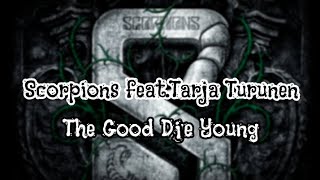 Scorpions (feat. Tarja Turunen) - The Good Die Young (Lyrics)