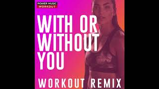With Or Without You (Workout Remix 150 Bpm) - Workout Music Tv