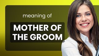 Understanding the Phrase "Mother of the Groom"
