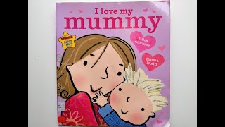 I LOVE MY MUMMY  written by: Giles Andreae  illustrated by:  Emma Dodd | 1st STORY CHANNEL
