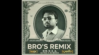 Bro's Remix Dulla Dj Max X Dj Rockx  Jatt Di Jan Pawe tu mang le beshak handiye mara na boli yara nu