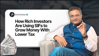 How Rich Investors Are Using SIFs to Grow Money With Lower Tax | Kapil Jain | Enrichwise