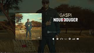 Nous pas bouger - Gaspi