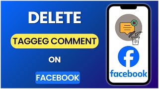 How To Find And Delete Tagged Comments On Facebook