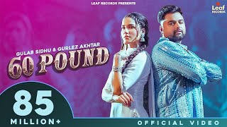 60 Pound (Official Video) Gulab Sidhu | Gurlez Akhtar | Jang Dhillon | Iris Music | New Punjabi Song