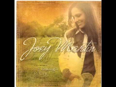 Joey Martin ~ Strong Enough To Cry