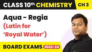 Aqua Regia (Royal Water) - Metals and Non-metals | Class 10 Chemistry