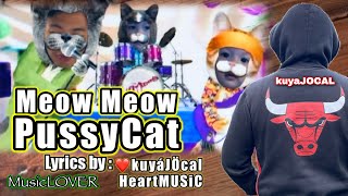 Meow, Meow Pussy Cat ORIGINAL LYRICS by: kj❤️HeartMUSiC
