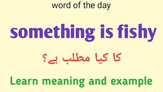 Something is fishy meaning in urdu |english |something fishy k kia matlab hai 