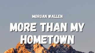 Morgan Wallen - More than My Hometown (Lyrics) (TikTok Song)