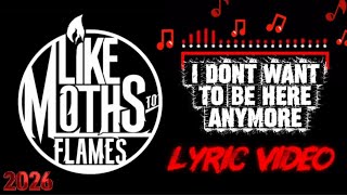 Like Moths To Flames - I Don't Want To Be Here Anymore (Lyric Video) 2026 