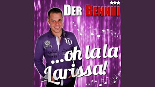 Oh La La Larissa - Der Benniii